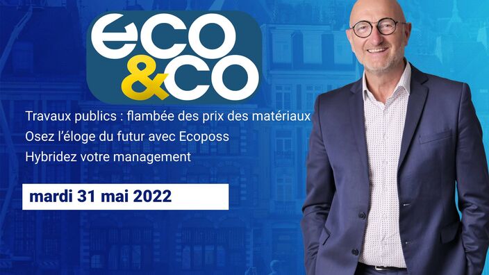 Eco & Co, le magazine de l'économie en Hauts-de-France du mardi 31 mai 2022